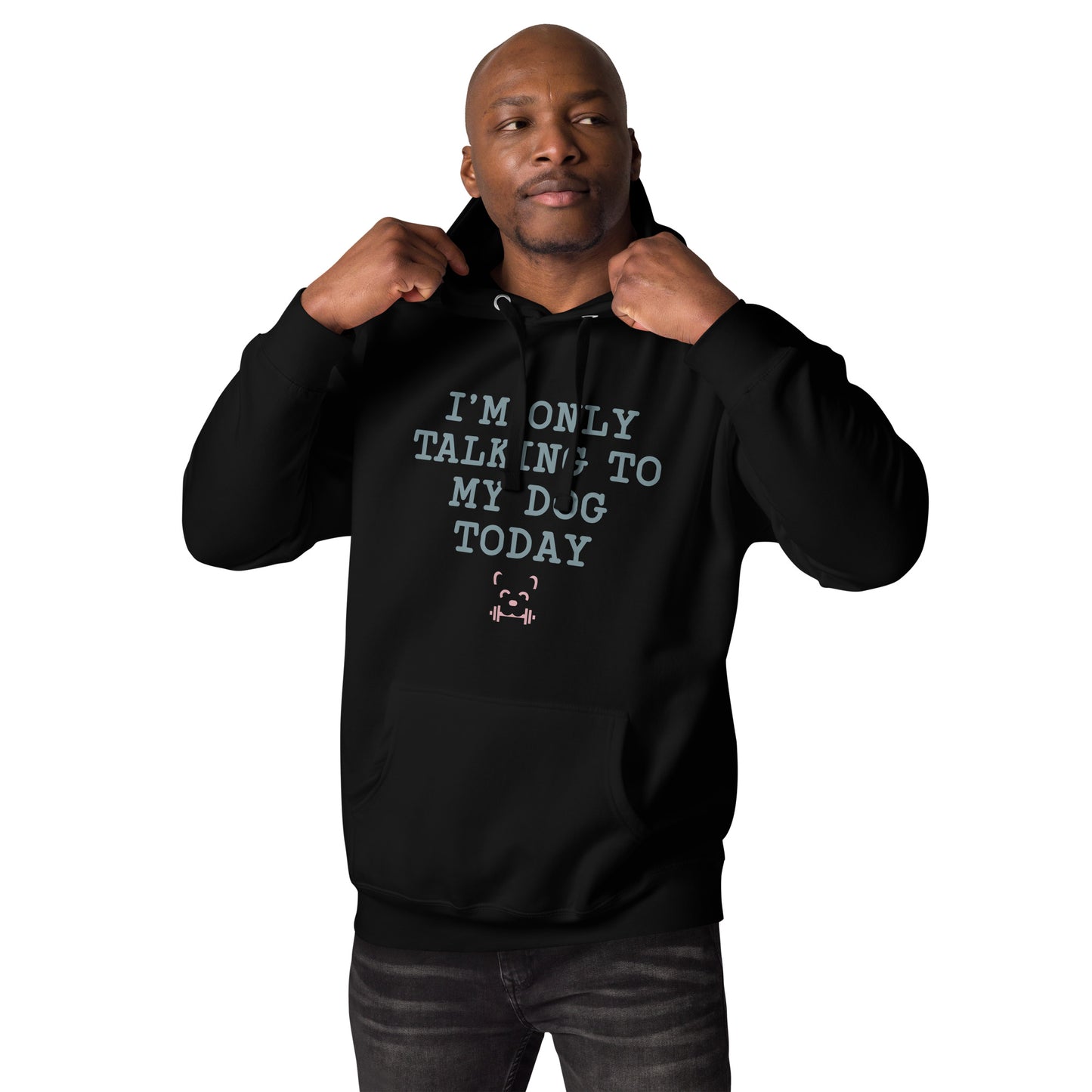 I'm Only Talking To My Dog Today Hoodie