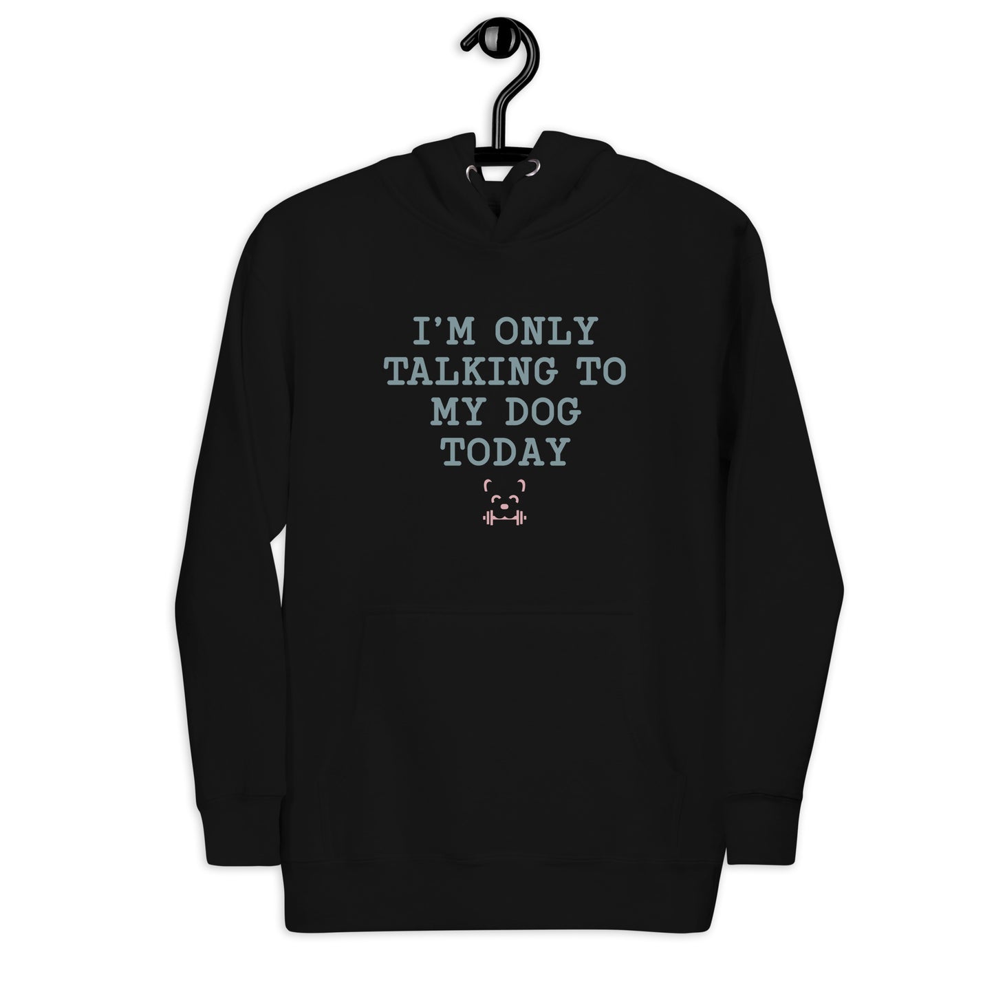 I'm Only Talking To My Dog Today Hoodie