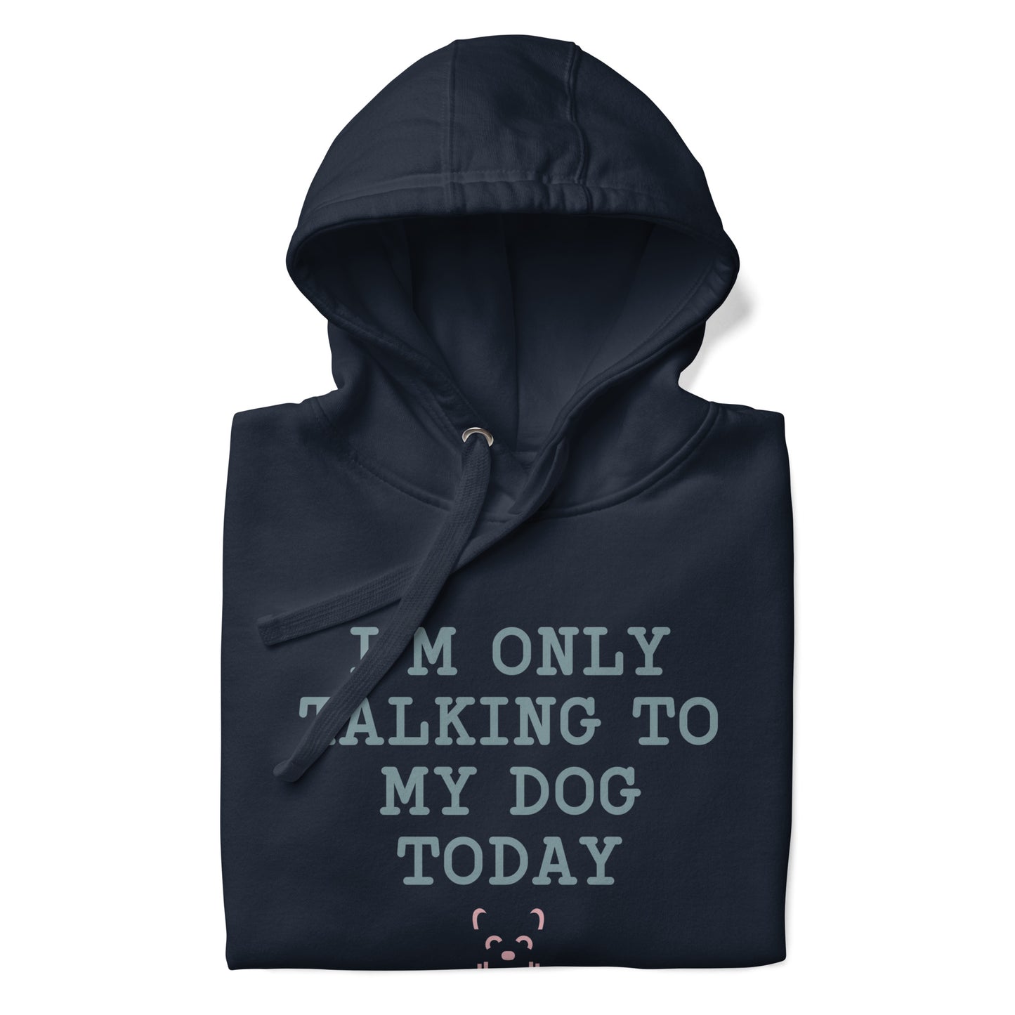 I'm Only Talking To My Dog Today Hoodie