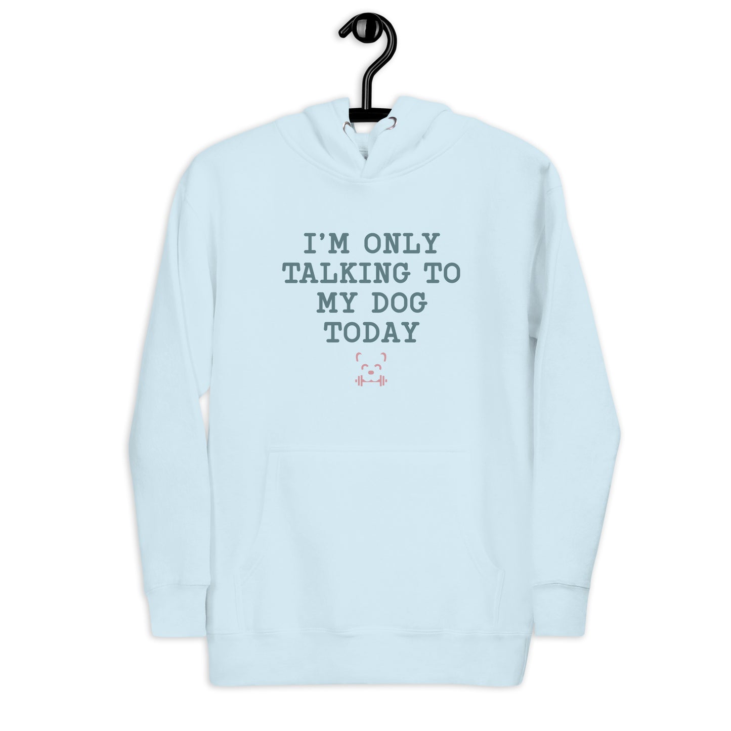 I'm Only Talking To My Dog Today Hoodie