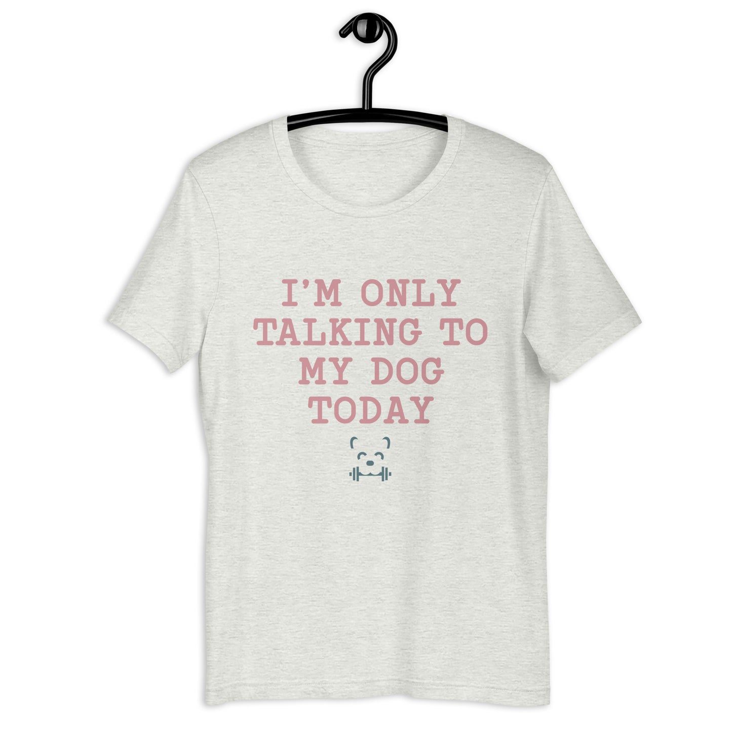 I'm Only Talking To My Dog Today Tee